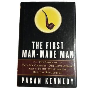 THE FIRST MAN-MADE MAN BY PAGAN KENNEDY 2007 HARDCOVER RARE BOOK